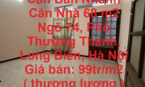 NHÀ CHÍNH CHỦ - Cần Bán Nhanh Căn Nhà 68 m2 Ngõ 74, Phố Thượng Thanh,